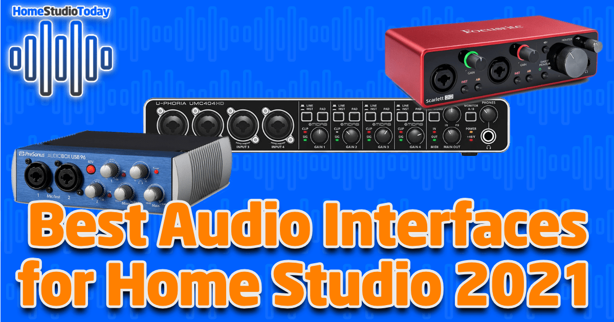 Best Audio Interfaces for Home Studio 2021 - HomeStudioToday